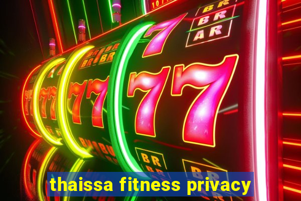 thaissa fitness privacy